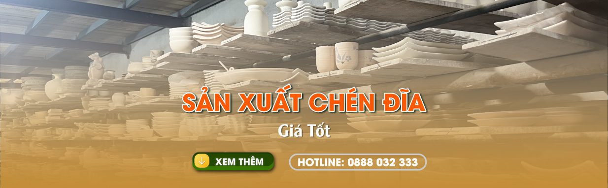Xưởng Sản Xuất Chén Đĩa