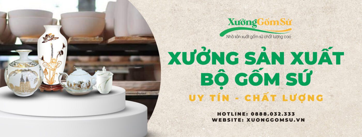 Xưởng sản xuất bộ gốm sứ chất lượng cao